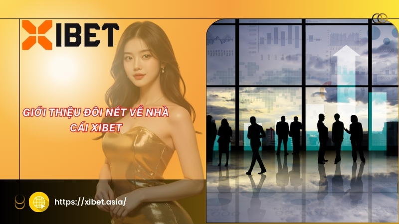 Giới thiệu đôi nét về nhà cái XIBET gioi thieu doi net ve nha cai xibet