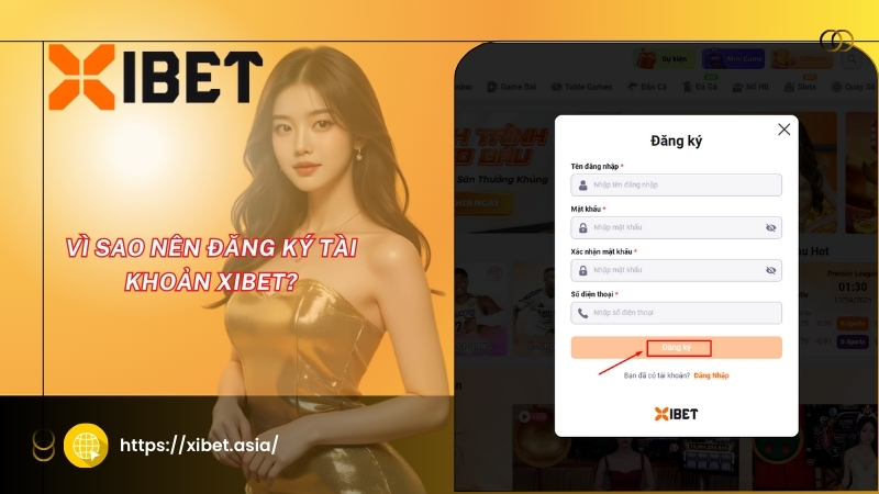 Vì sao nên đăng ký tài khoản XIBET? vi sao nen dang ky tai khoan xibet
